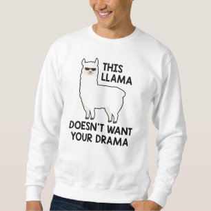 Dieses Llama will dein Drama nicht Sweatshirt