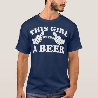 Dieses Mädchen braucht ein Bier T-Shirt