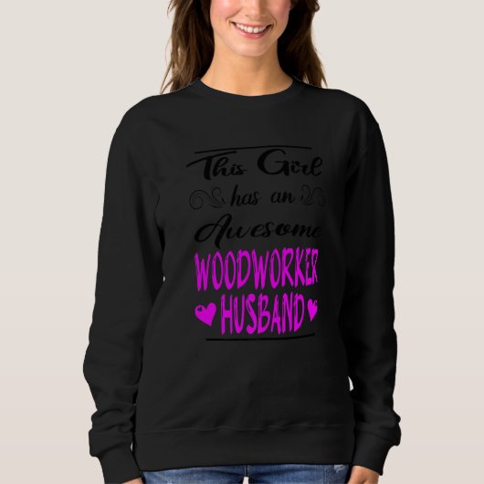 Dieses Mädchen hat ein Phantastisches Holzarbeiter Sweatshirt (Vorderseite)