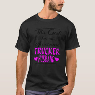 Dieses Mädchen hat einen großartigen LKW-Fahrer al T-Shirt