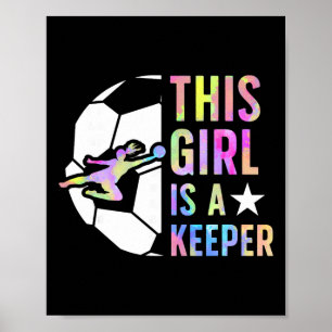 Dieses Mädchen ist ein Keeper Fußball-Torhüterin M Poster
