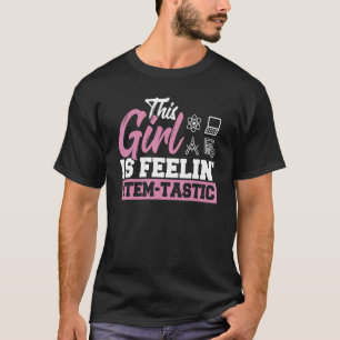 Dieses Mädchen ist Feelin' Stem Tastic Steminist S T-Shirt