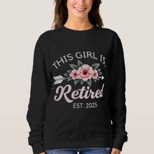 Dieses Mädchen ist Rentnerin Geschätzt 2025 Rentne Sweatshirt