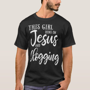 Dieses Mädchen läuft auf Jesus und Clogging Gesche T-Shirt