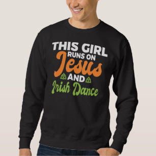 Dieses Mädchen läuft auf Jesus und Irish Dance Iri Sweatshirt