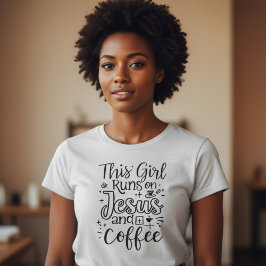 Dieses Mädchen läuft auf Jesus und Kaffee Christli T-Shirt