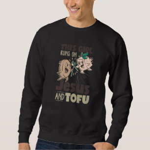 Dieses Mädchen läuft auf Jesus und Tofu Veganer To Sweatshirt