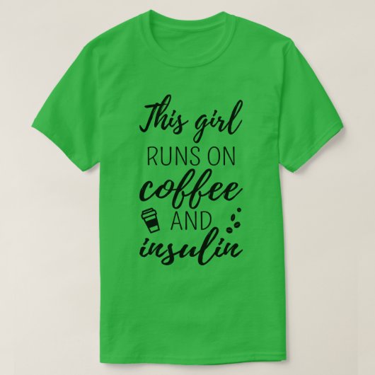 Dieses Mädchen läuft auf Kaffee und Insulin II T-Shirt (Design vorne)