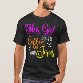Dieses Mädchen läuft auf Kaffee und Jesus Christli T-Shirt