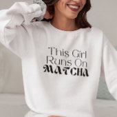 Dieses Mädchen läuft auf Matcha, Matcha Sweatshirt