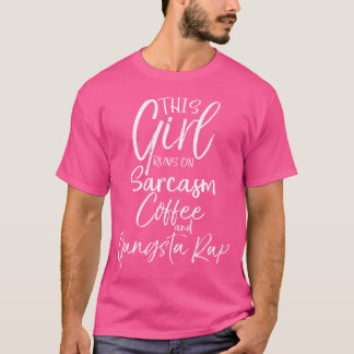 Dieses Mädchen läuft auf Sarcasm-Kaffee und Gangst T-Shirt