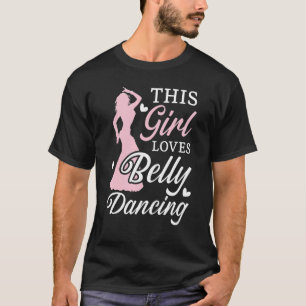 Dieses Mädchen Lieben Bauch Tanzen Shimmy Dance Bl T-Shirt
