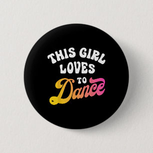 Dieses Mädchen Lieben zu tanzen Funny Dancer Tanzg Button