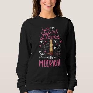 Dieses Mädchen liebt ihren Erdmännchen Sweatshirt