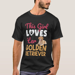 Dieses Mädchen liebt ihren Golden Retriever T-Shirt