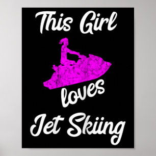 Dieses Mädchen liebt Jet-Ski-Fahren Wasser-Jet-Ski Poster