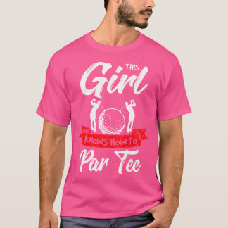 Dieses Mädchen weiß, wie man Par Lasse Party Golf T-Shirt