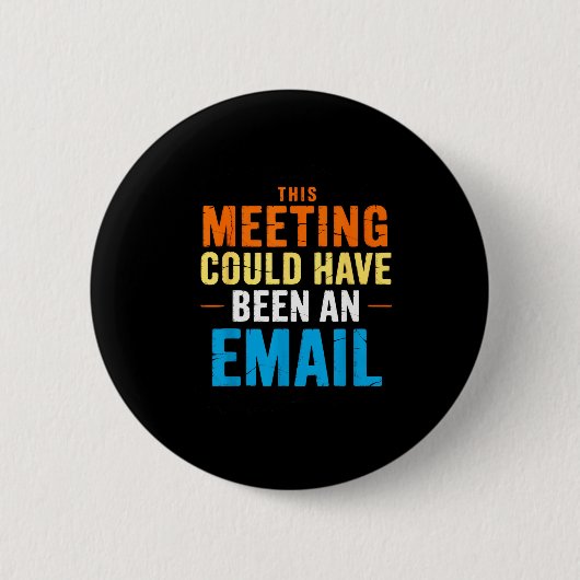 Dieses Meeting hätte auch eine E-Mail sein können  Button (Vorderseite)