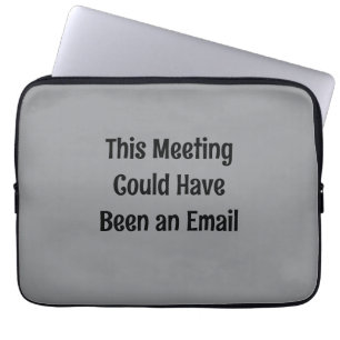 Dieses Meeting hätte auch eine E-Mail sein können Laptopschutzhülle
