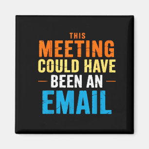 Dieses Meeting hätte auch eine E-Mail sein können  Magnet