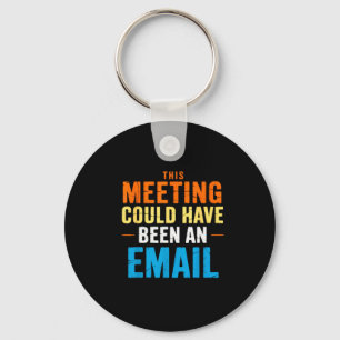 Dieses Meeting hätte auch eine E-Mail sein können  Schlüsselanhänger
