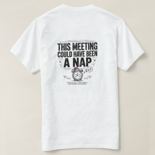 Dieses Meeting hätte ein Nickerchen sein können Lu T-Shirt