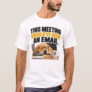 Dieses Meeting hätte eine E-Mail sein sollen – Lus T-Shirt