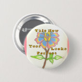 Dieses neue Jahr sieht aus wie eine perfekte Blume Button (Vorne & Hinten)