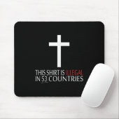 Dieses Shirt ist in 53 Ländern illegal - Christlic Mousepad (Mit Mouse)