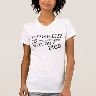 Dieses Shirt ist ohne Bilder wertlos