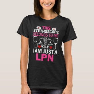 Dieses Stethoskop gehört mir, ich bin nur ein LPN T-Shirt