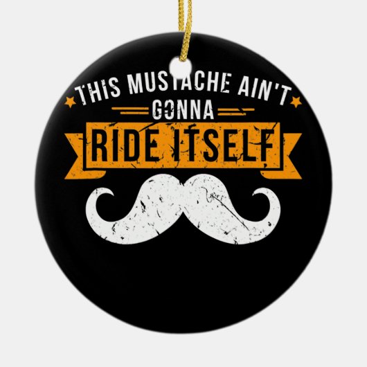 Dieses T-Shirt des Mustache Ain't Gonna Ride selbs Keramik Ornament (Vorne)