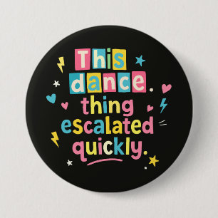 Dieses Tanzding eskalierte schnell Button