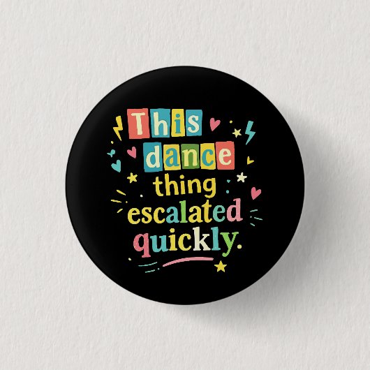 Dieses Tanzding eskalierte schnell Button (Vorderseite)
