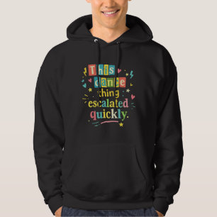 Dieses Tanzding eskalierte schnell Hoodie