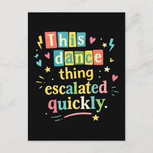 Dieses Tanzding eskalierte schnell Postkarte
