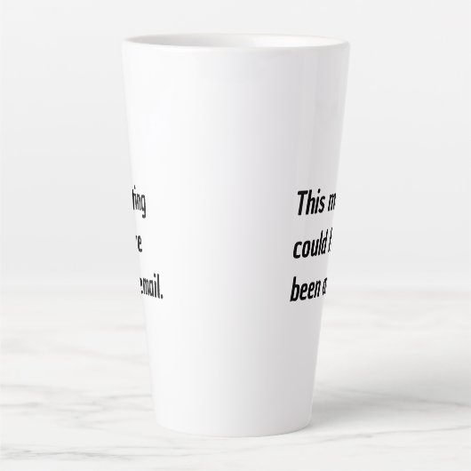 Dieses Treffen hätte ein E-Mail-Spaß sein können Milchtasse (Vorderseite)