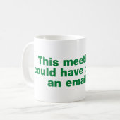 Dieses Treffen hätte eine E-Mail sein können Kaffeetasse (Vorderseite Links)