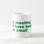Dieses Treffen hätte eine E-Mail sein können Kaffeetasse (Mittel)