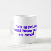 Dieses Treffen hätte eine E-Mail sein können Kaffeetasse (Vorderseite Links)
