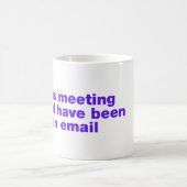 Dieses Treffen hätte eine E-Mail sein können Kaffeetasse (Mittel)