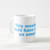 Dieses Treffen hätte eine E-Mail sein können Kaffeetasse (Vorderseite Links)