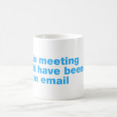 Dieses Treffen hätte eine E-Mail sein können Kaffeetasse (Mittel)