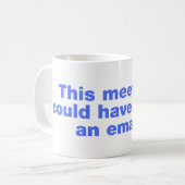 Dieses Treffen hätte eine E-Mail sein können Kaffeetasse (Vorderseite Links)