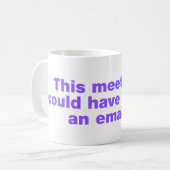 Dieses Treffen hätte eine E-Mail sein können Kaffeetasse (Vorderseite Links)