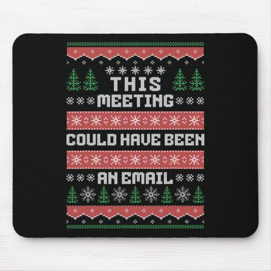 Dieses Treffen hätte eine E-Mail-Ugly Christm sein Mousepad (Vorne)