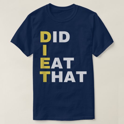DIET habe ich gegessen, dass Diät Geschenk Funny D T-Shirt (Design vorne)