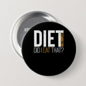 Diet habe ich gegessen, dass lustige Fitness Joke Button (Vorne & Hinten)