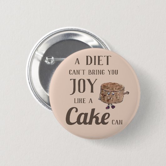 Diet Joy oder Schokolade Kuchen Funny Slogan Witty Button (Vorne & Hinten)