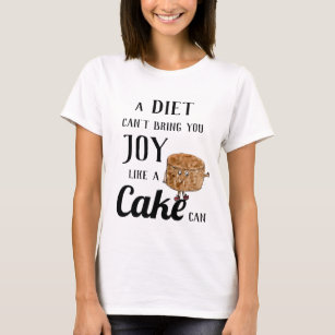 Diet Joy oder Schokolade Kuchen Funny Slogan Witty T-Shirt